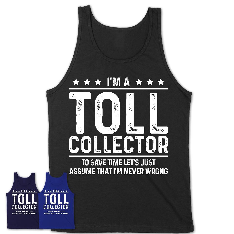 Funny Toll Collector Never Wrong T-Shirt, New Job Gift for Coworker
