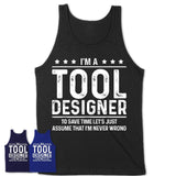 Funny Tool Designer Never Wrong T-Shirt, New Job Gift for Coworker