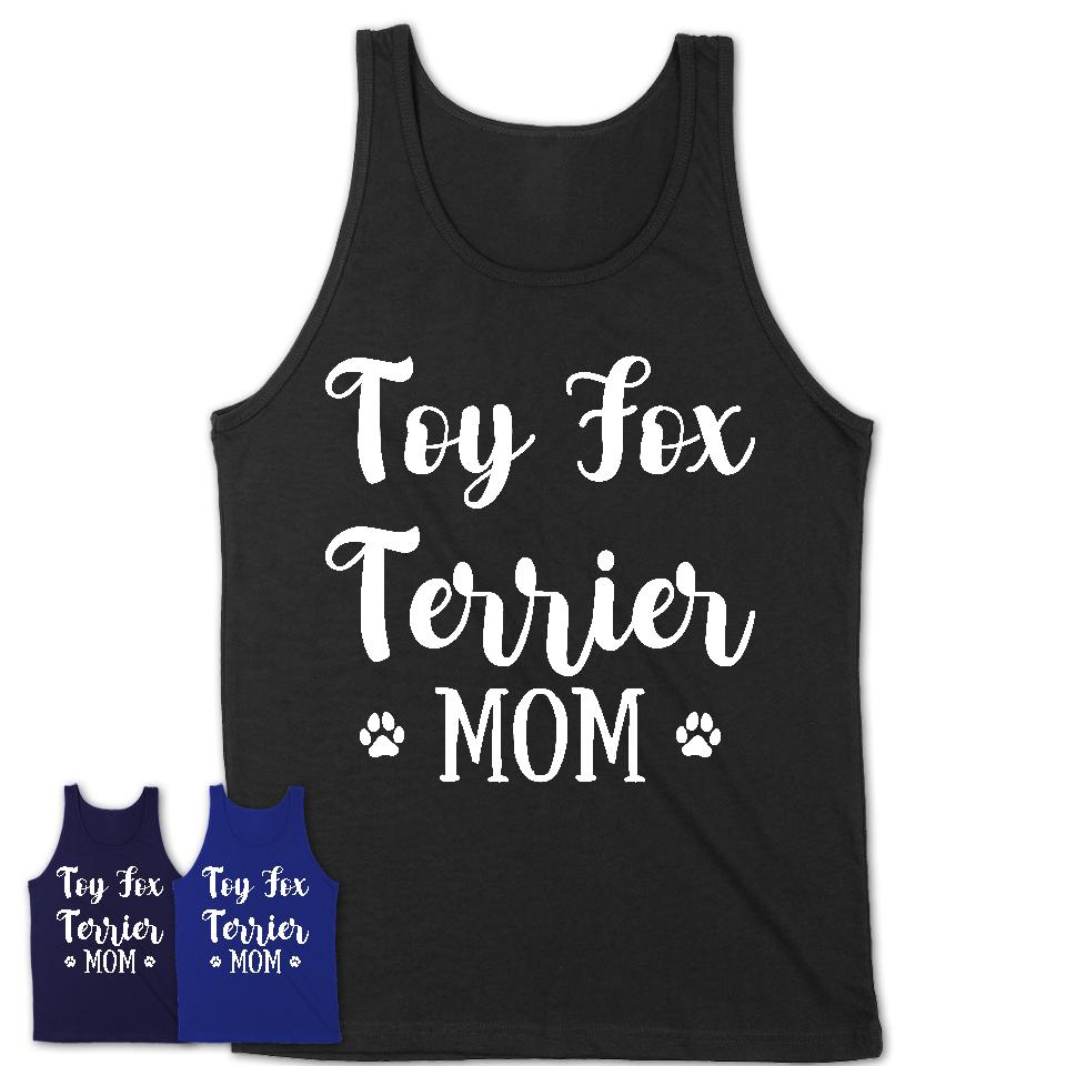 Funny Toy Fox Terrier Tshirt, Gift for Toy Fox Terrier Lovers, Toy Fox Terrier Mom Shirt, Dog Mama Shirt