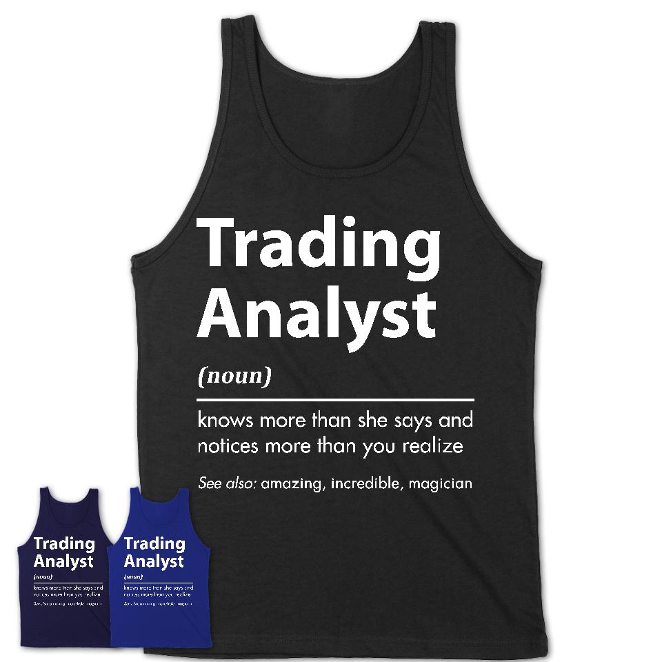 Funny Trading Analyst Definition Shirt, New Job Gift for Trading Analyst, Coworker Gift Idea