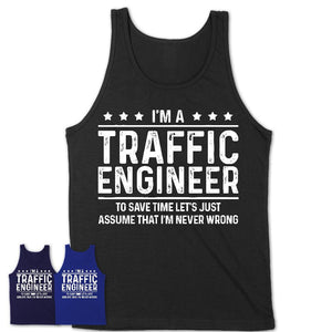 Funny Traffic Engineer Never Wrong T-Shirt, New Job Gift for Coworker