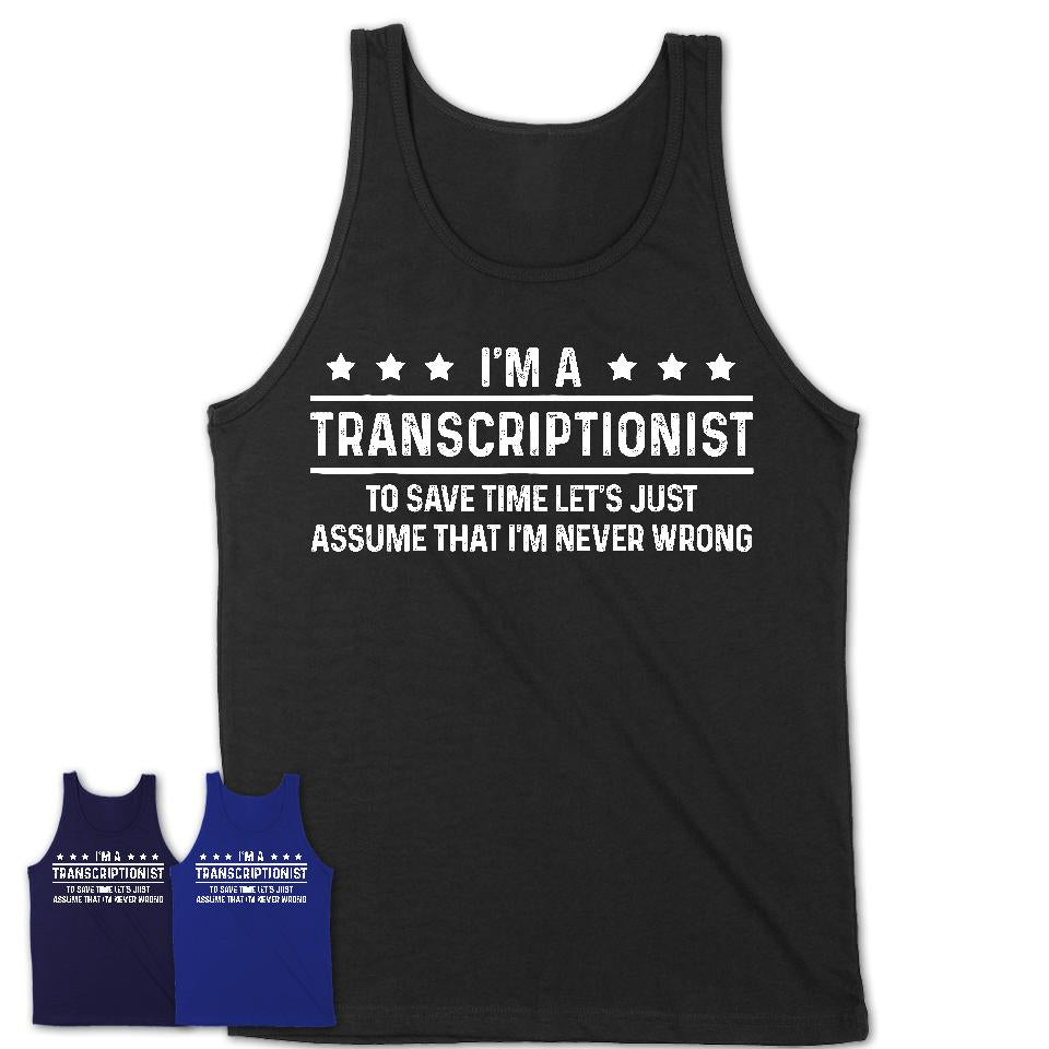 Funny Transcriptionist Never Wrong T-Shirt, New Job Gift for Coworker