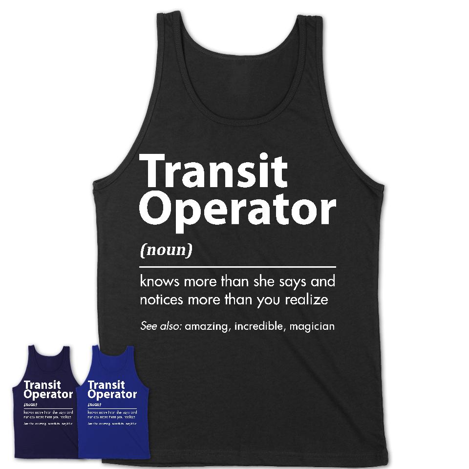 Funny Transit Operator Definition Shirt, New Job Gift for Transit Operator, Coworker Gift Idea