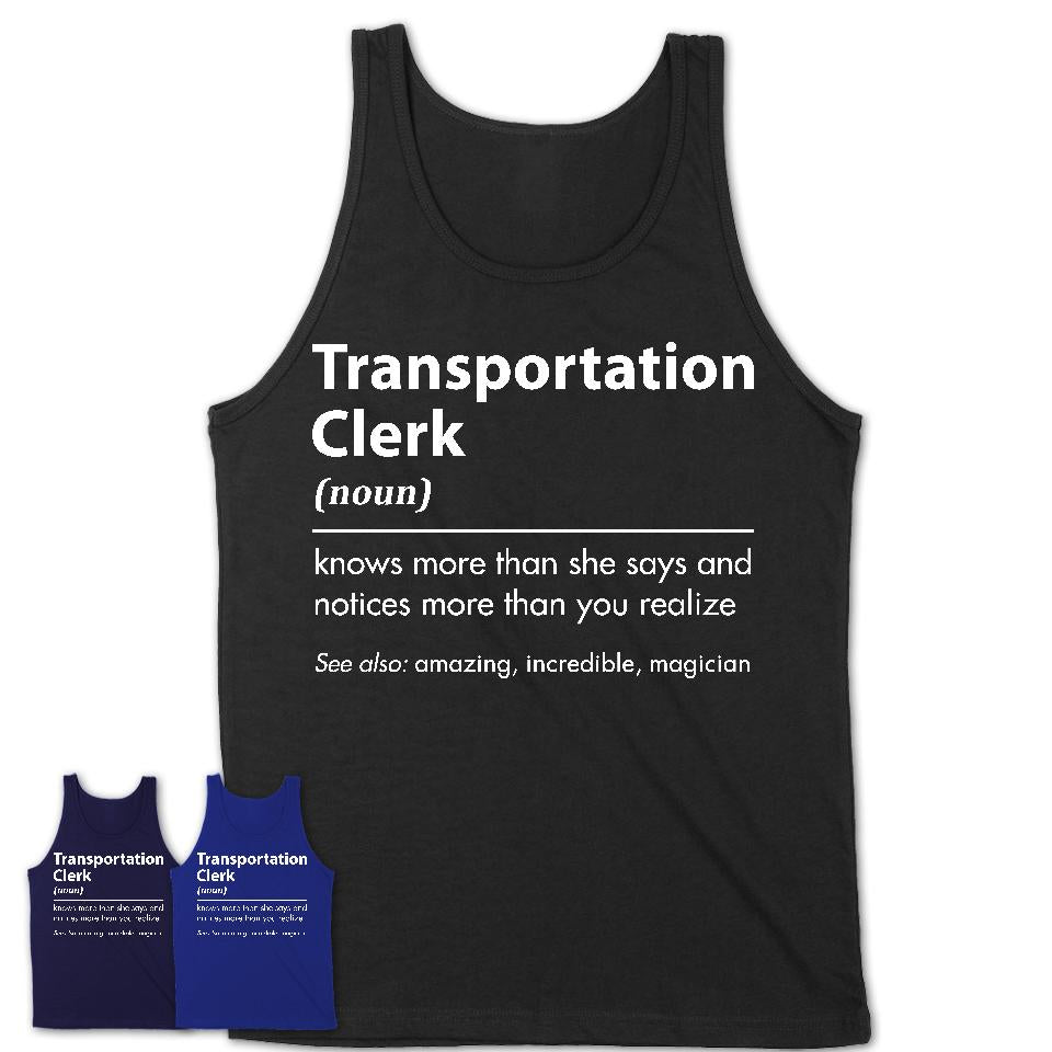 Funny Transportation Clerk Definition Shirt, New Job Gift for Transportation Clerk, Coworker Gift Idea