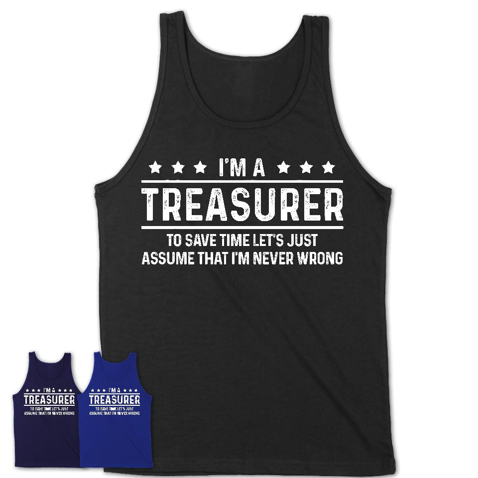 Funny Treasurer Never Wrong T-Shirt, New Job Gift for Coworker