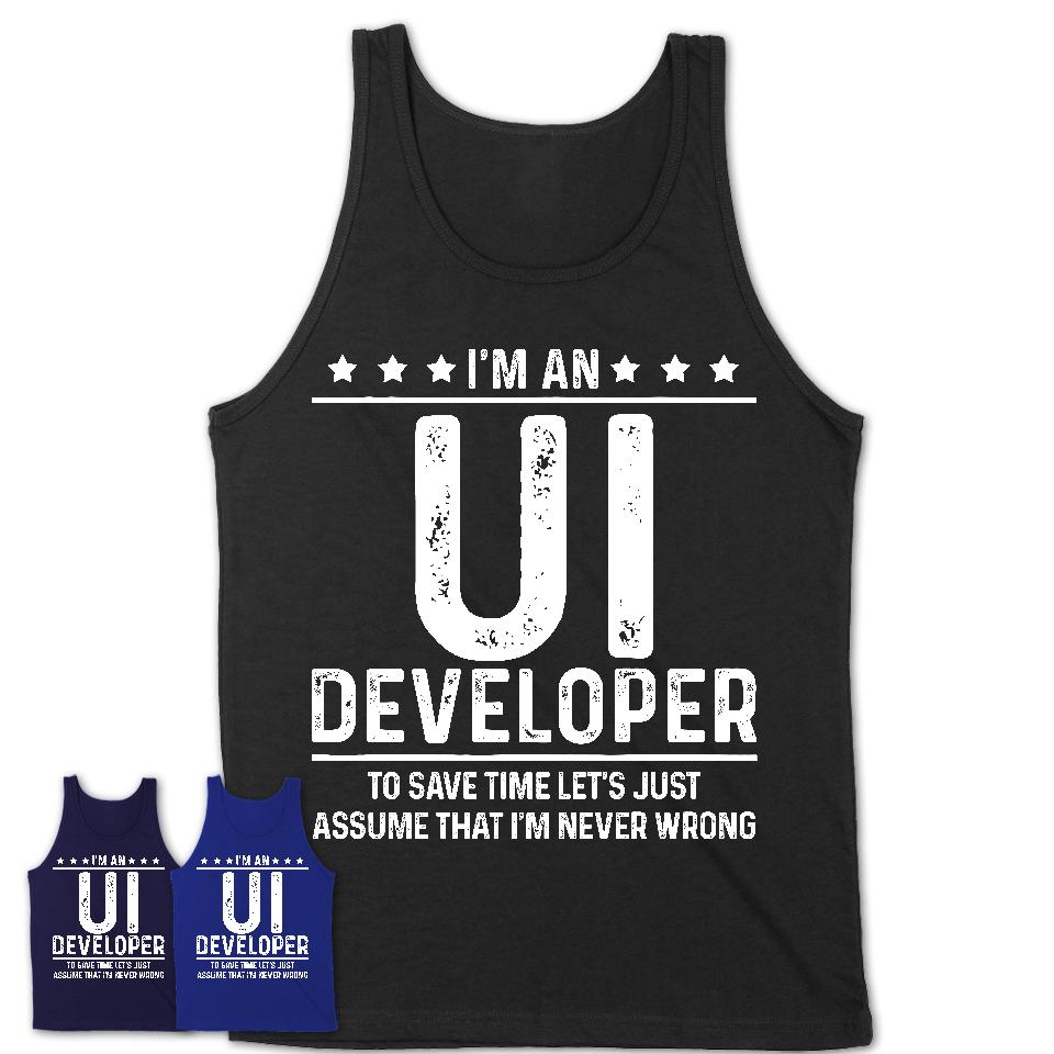 Funny Ui Developer Never Wrong T-Shirt, New Job Gift for Coworker