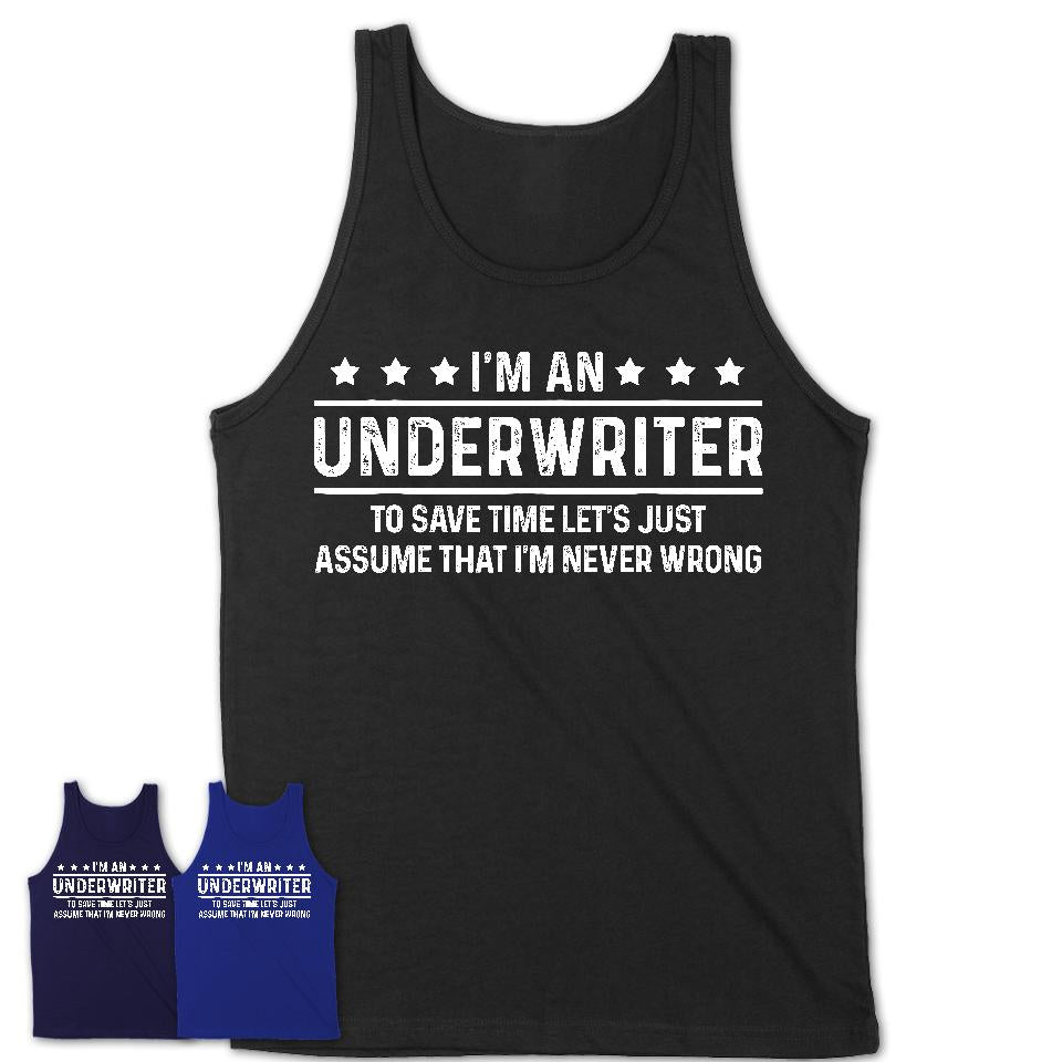 Funny Underwriter Never Wrong T-Shirt, New Job Gift for Coworker