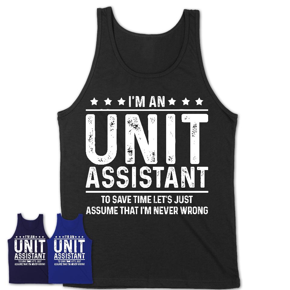 Funny Unit Assistant Never Wrong T-Shirt, New Job Gift for Coworker