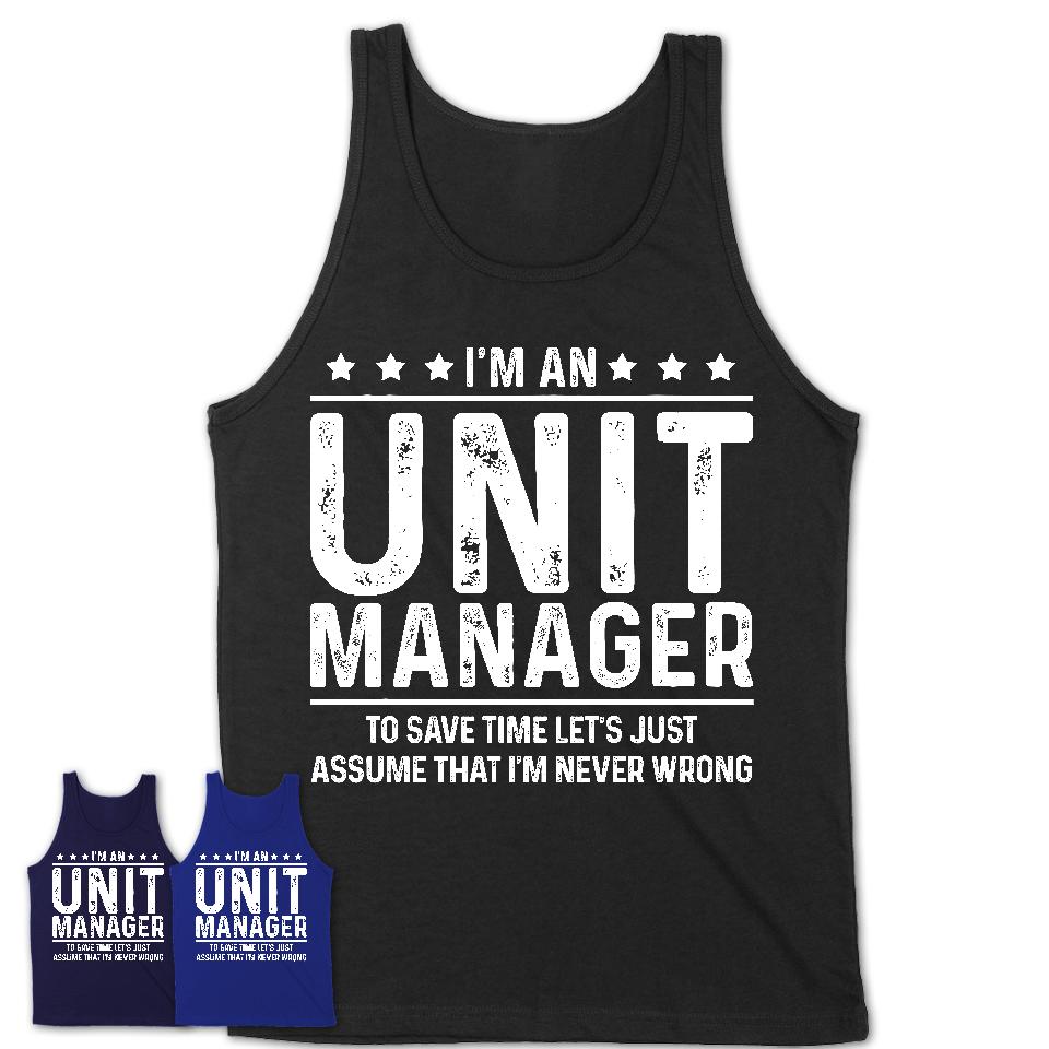 Funny Unit Manager Never Wrong T-Shirt, New Job Gift for Coworker