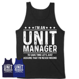 Funny Unit Manager Never Wrong T-Shirt, New Job Gift for Coworker