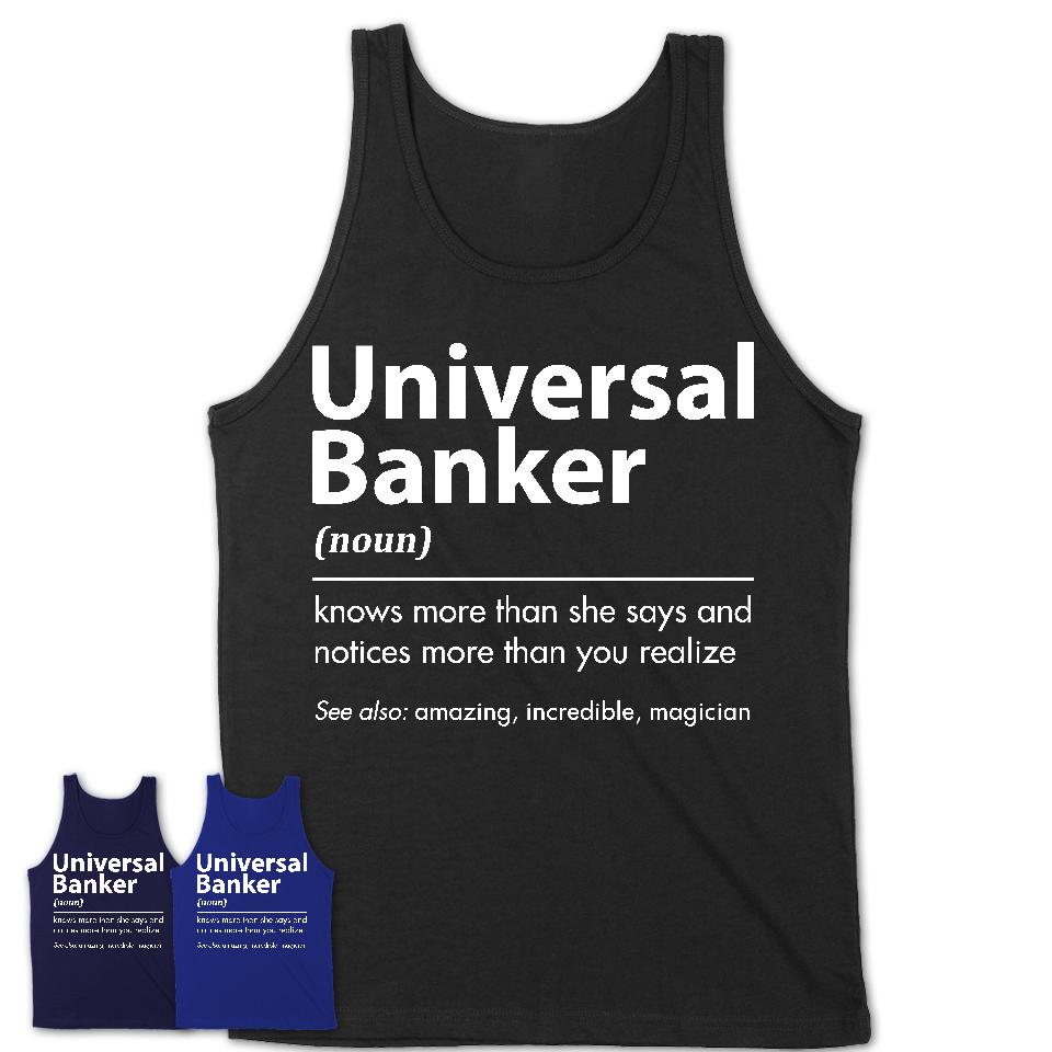 Funny Universal Banker Definition Shirt, New Job Gift for Universal Banker, Coworker Gift Idea