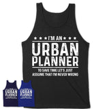 Funny Urban Planner Never Wrong T-Shirt, New Job Gift for Coworker