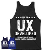Funny Ux Developer Never Wrong T-Shirt, New Job Gift for Coworker