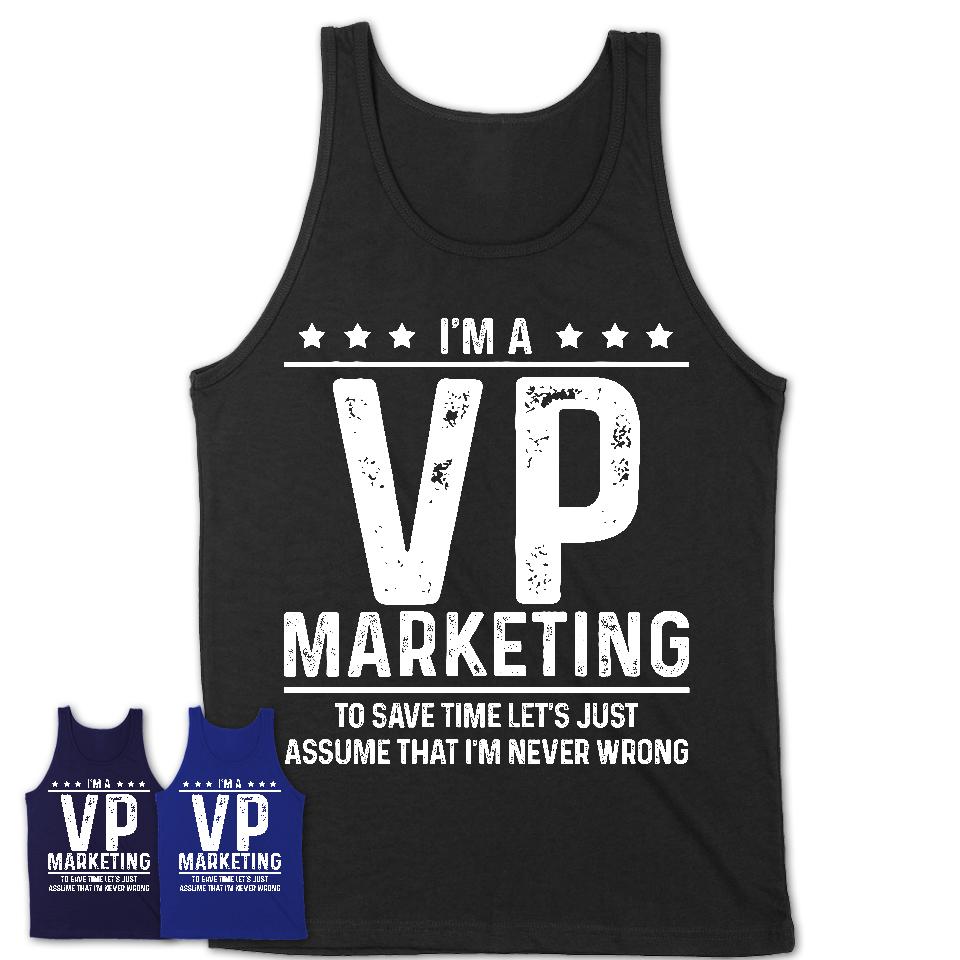 Funny VP Marketing Never Wrong T-Shirt, New Job Gift for Coworker
