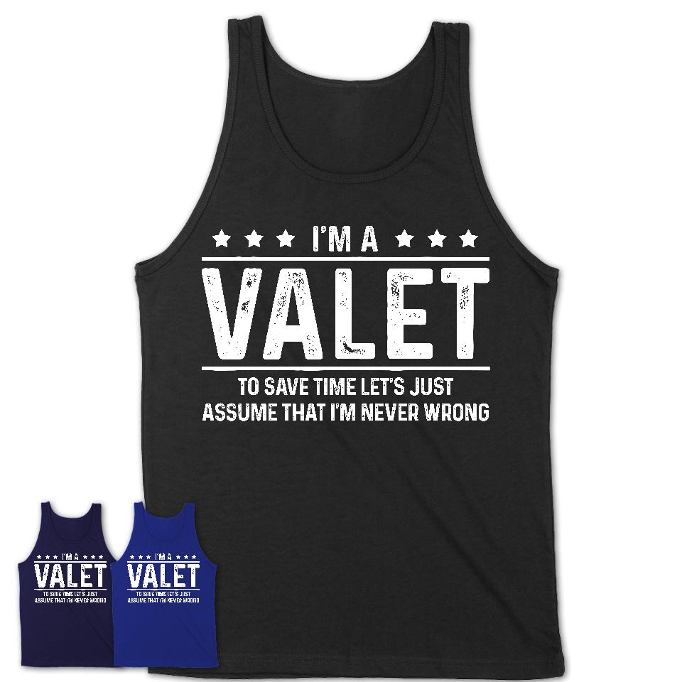 Funny Valet Never Wrong T-Shirt, New Job Gift for Coworker
