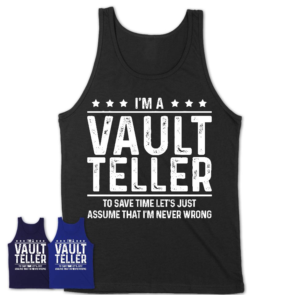 Funny Vault Teller Never Wrong T-Shirt, New Job Gift for Coworker