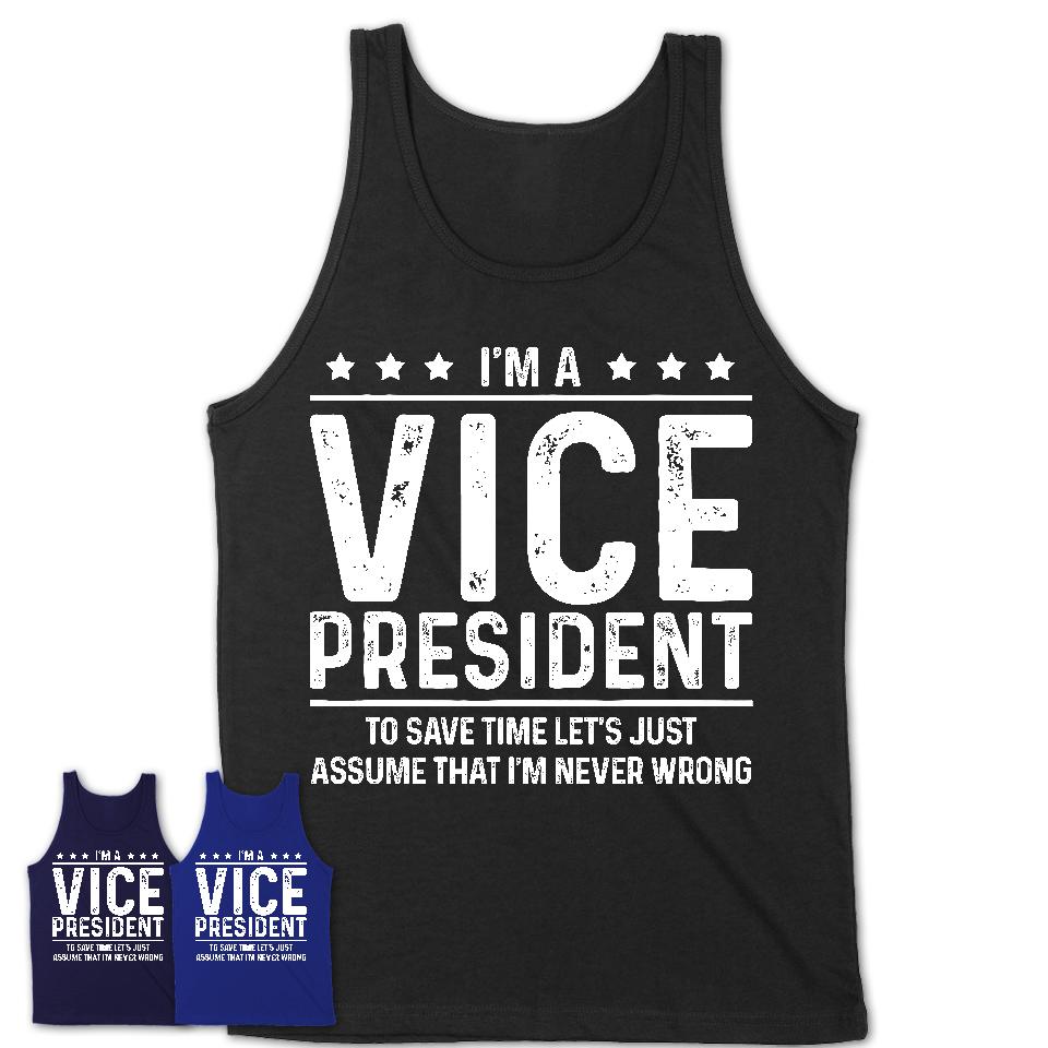 Funny Vice President Never Wrong T-Shirt, New Job Gift for Coworker