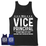 Funny Vice Principal Never Wrong T-Shirt, New Job Gift for Coworker