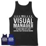 Funny Visual Manager Never Wrong T-Shirt, New Job Gift for Coworker