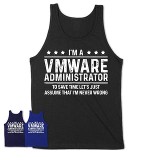 Funny Vmware Administrator Never Wrong T-Shirt, New Job Gift for Coworker