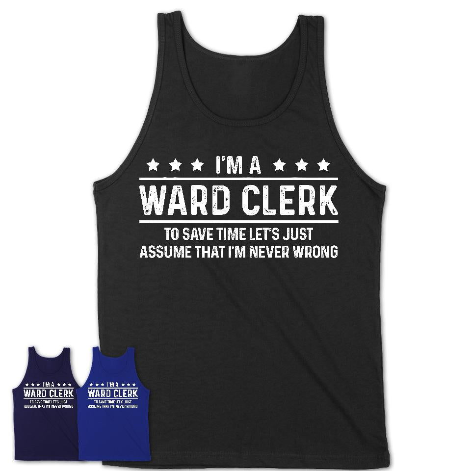 Funny Ward Clerk Never Wrong T-Shirt, New Job Gift for Coworker