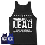 Funny Warehouse Lead Never Wrong T-Shirt, New Job Gift for Coworker