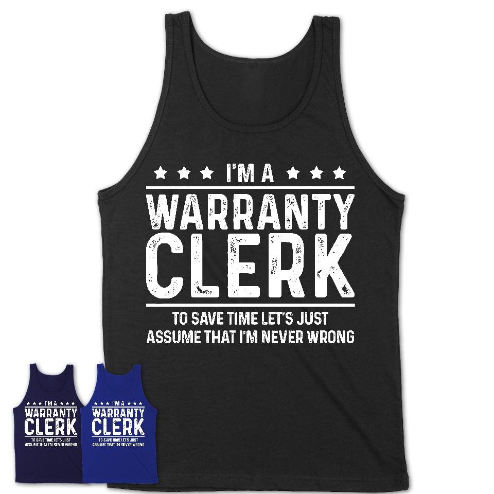 Funny Warranty Clerk Never Wrong T-Shirt, New Job Gift for Coworker