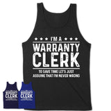 Funny Warranty Clerk Never Wrong T-Shirt, New Job Gift for Coworker