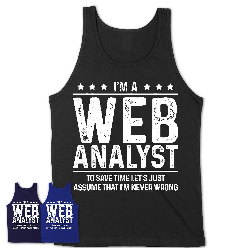 Funny Web Analyst Never Wrong T-Shirt, New Job Gift for Coworker