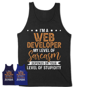 Funny Web Developer Shirt My Level of Sarcasm Depends on Your Level Of Stupidity T Shirt