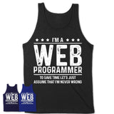 Funny Web Programmer Never Wrong T-Shirt, New Job Gift for Coworker