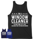 Funny Window Cleaner Never Wrong T-Shirt, New Job Gift for Coworker