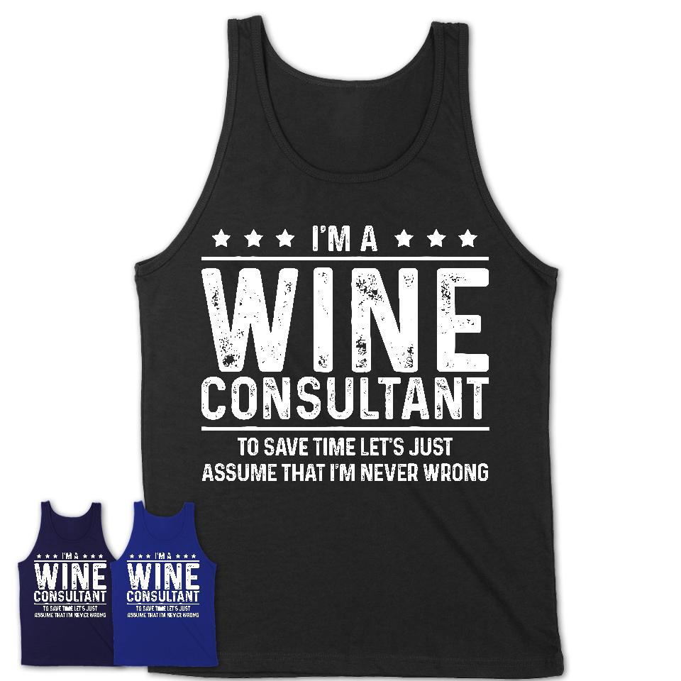 Funny Wine Consultant Never Wrong T-Shirt, New Job Gift for Coworker