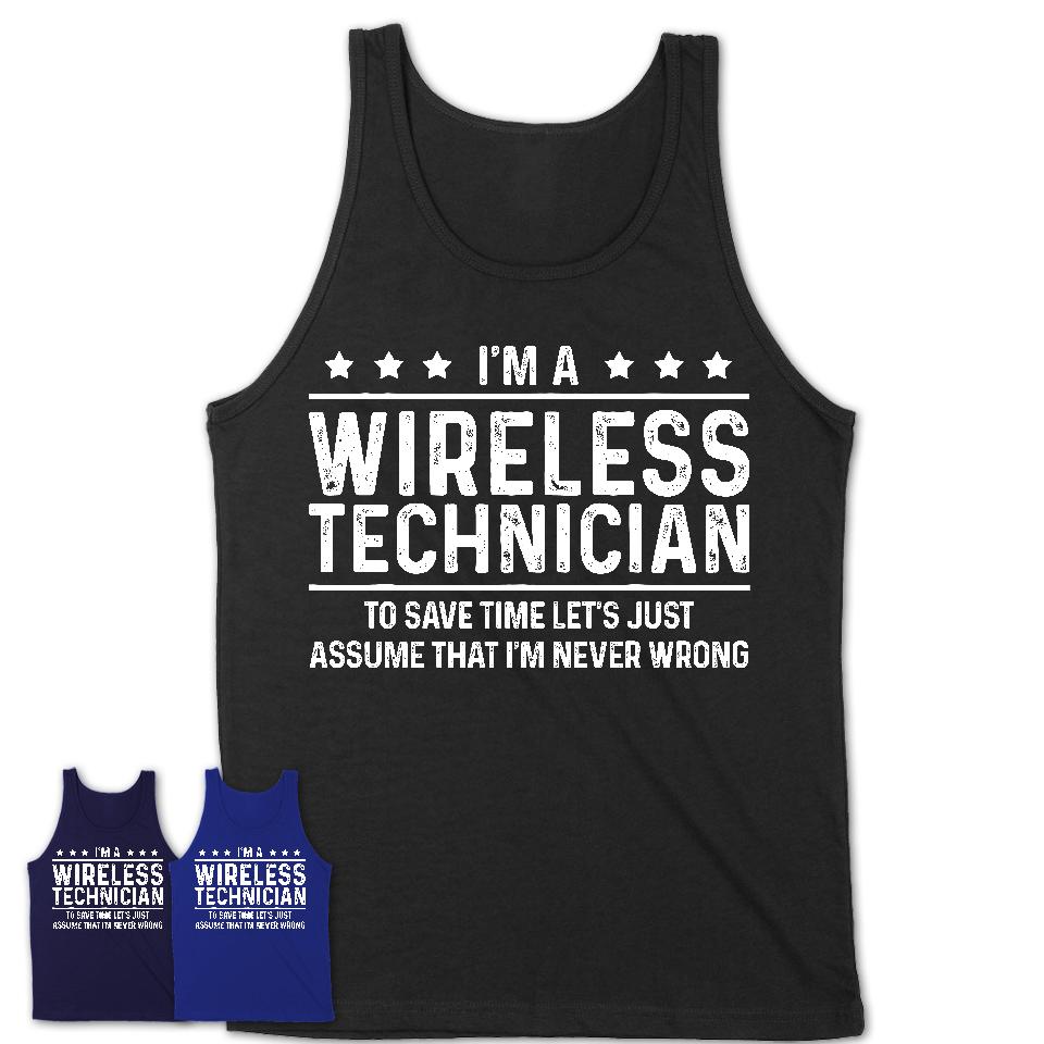 Funny Wireless Technician Never Wrong T-Shirt, New Job Gift for Coworker