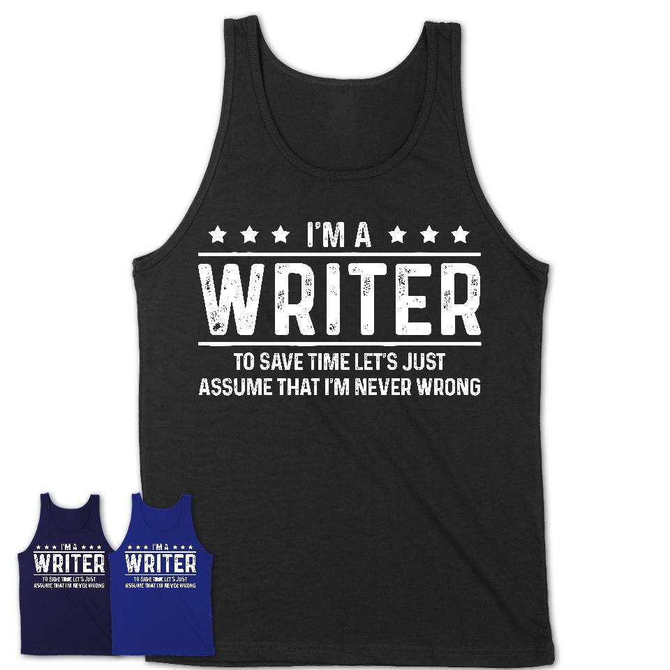 Funny Writer Never Wrong T-Shirt, New Job Gift for Coworker