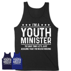 Funny Youth Minister Never Wrong T-Shirt, New Job Gift for Coworker