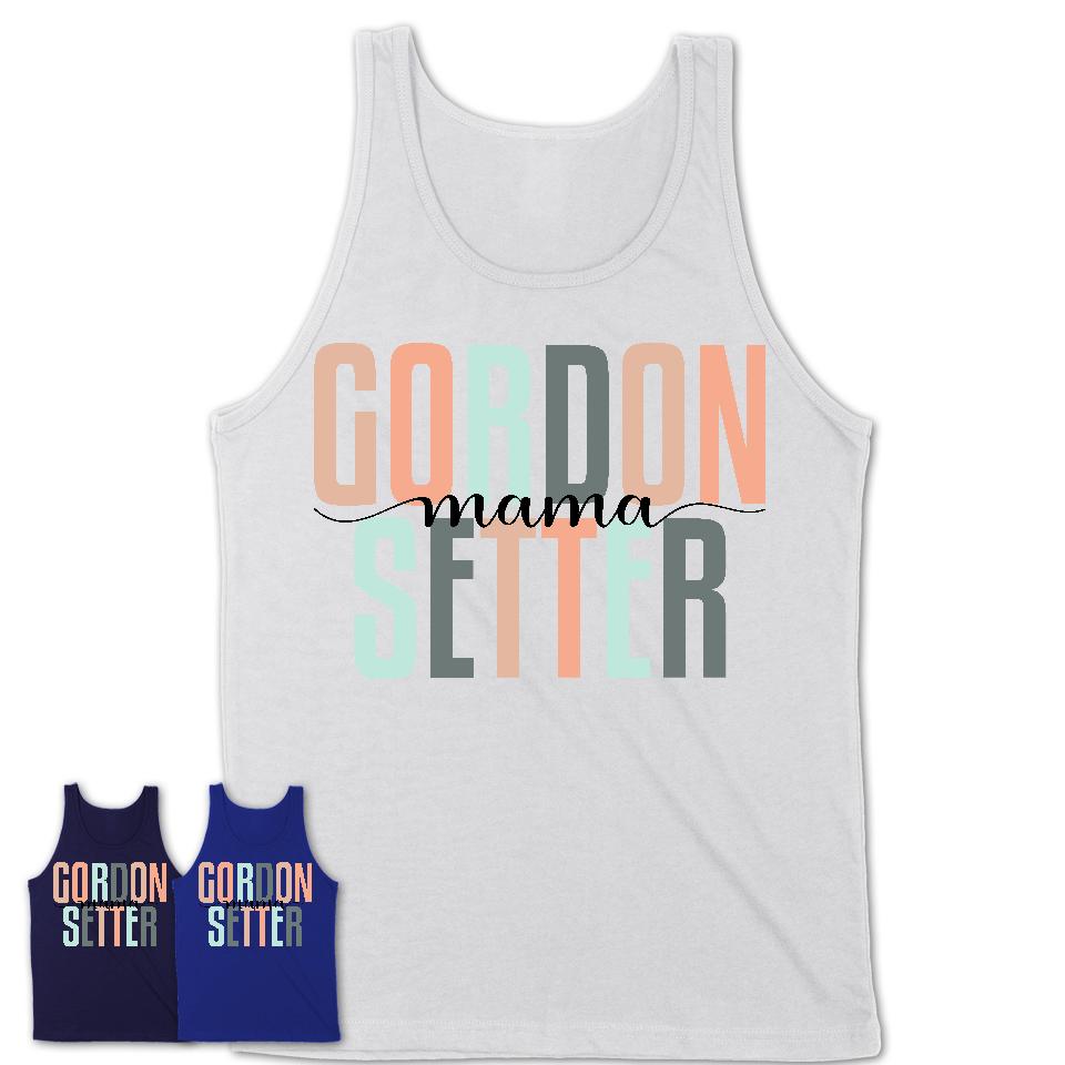 Gordon Setter Mama Shirt, Mom Of Gordon Setter Shirt, Dog Mom Gifts