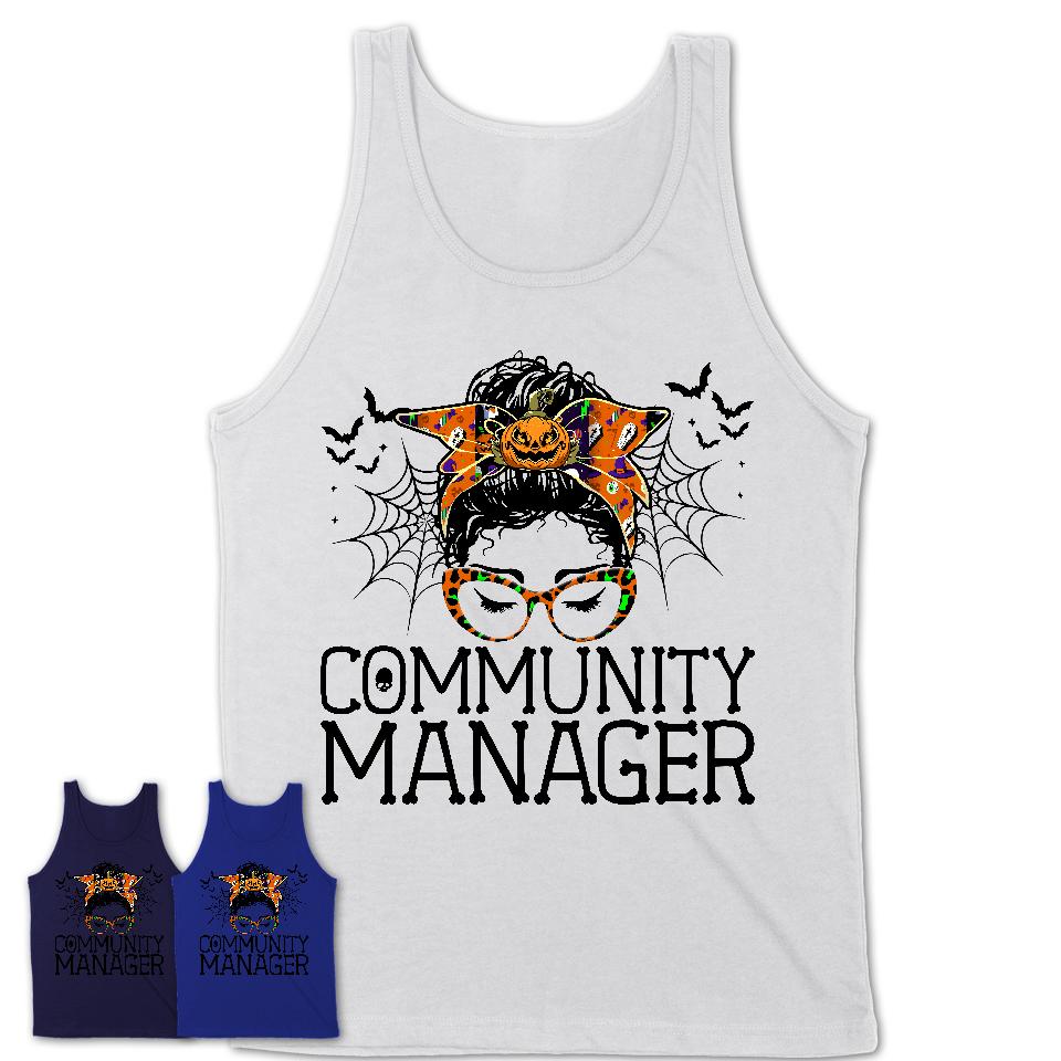 Halloween Community Manager Shirt, Messy Bun Girl Shirt, Funny Coworker Gift in Halloween, Scary Costume Team Shirt