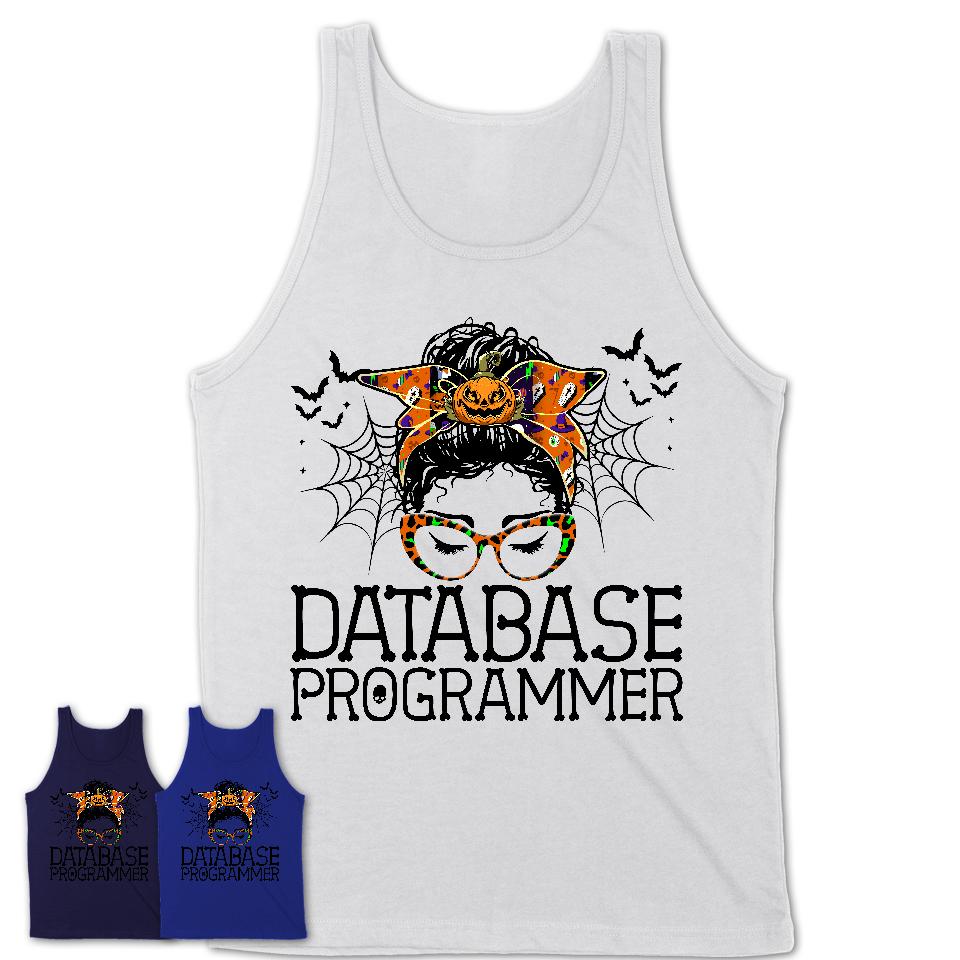 Halloween Database Programmer Shirt, Messy Bun Girl Shirt, Funny Coworker Gift in Halloween, Scary Costume Team Shirt