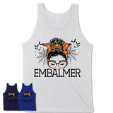 Halloween Embalmer Shirt, Messy Bun Girl Shirt, Funny Coworker Gift in Halloween, Scary Costume Team Shirt