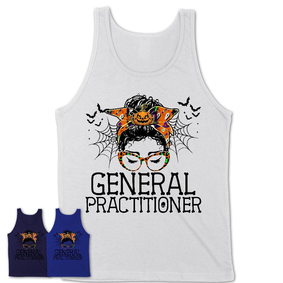 Halloween General Practitioner Shirt, Messy Bun Girl Shirt, Funny Coworker Gift in Halloween, Scary Costume Team Shirt