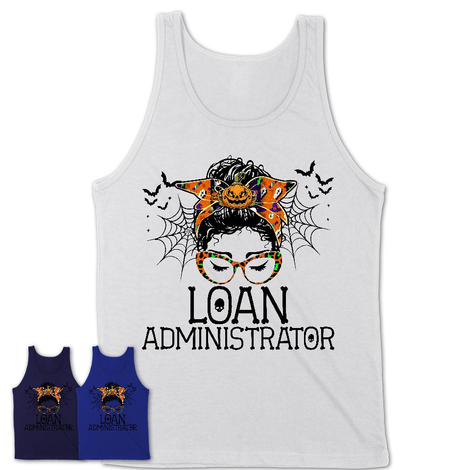 Halloween Loan Administrator Shirt, Messy Bun Girl Shirt, Funny Coworker Gift in Halloween, Scary Costume Team Shirt
