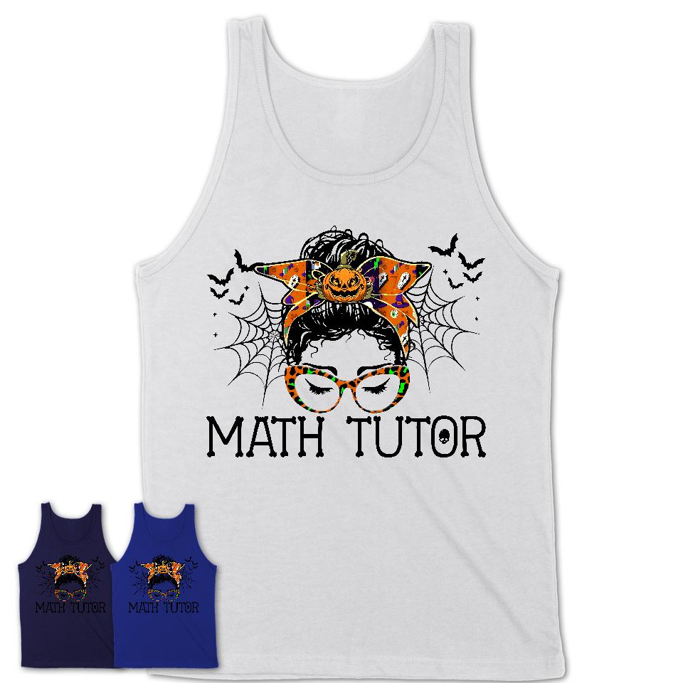 Halloween Math Tutor Shirt, Messy Bun Girl Shirt, Funny Coworker Gift in Halloween, Scary Costume Team Shirt