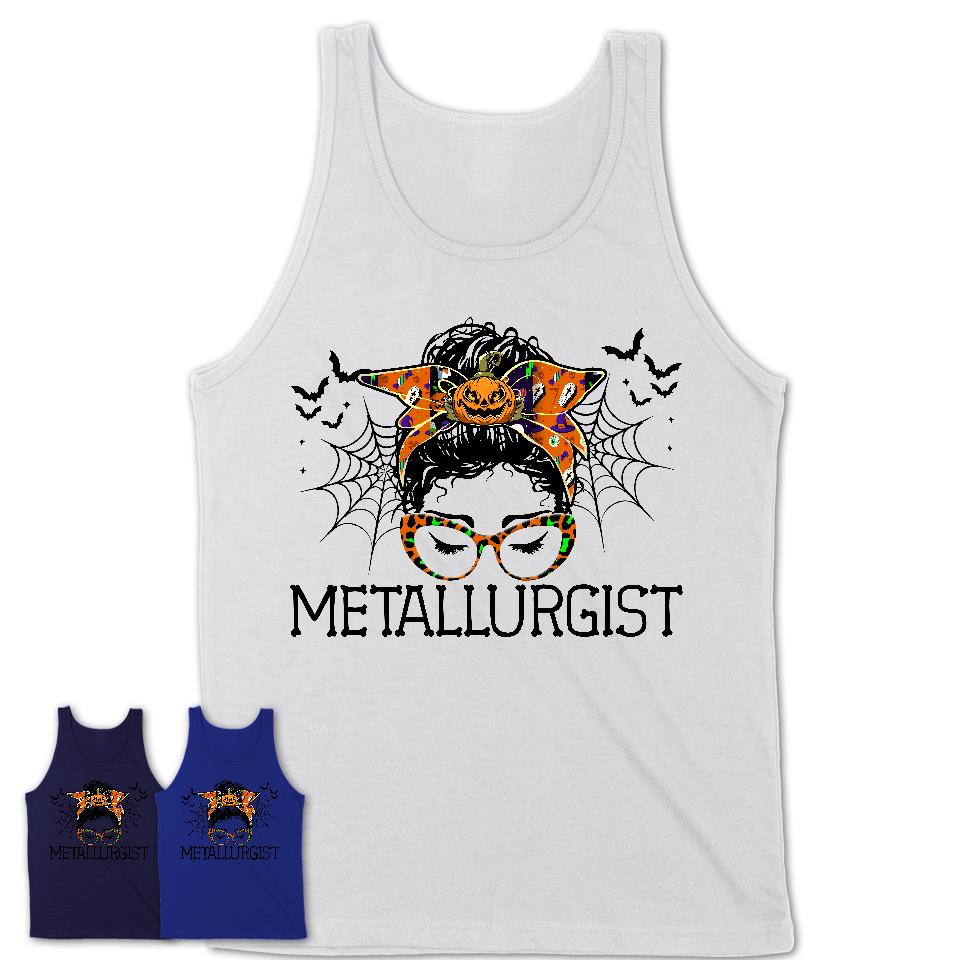 Halloween Metallurgist Shirt, Messy Bun Girl Shirt, Funny Coworker Gift in Halloween, Scary Costume Team Shirt