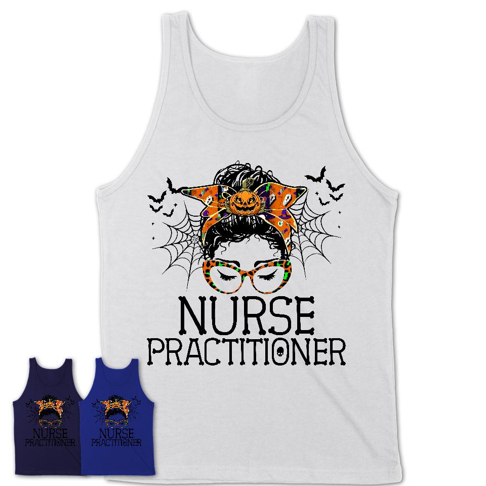 Halloween Nurse Practitioner Shirt, Messy Bun Girl Shirt, Funny Coworker Gift in Halloween, Scary Costume Team Shirt