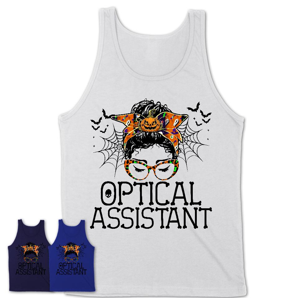 Halloween Optical Assistant Shirt, Messy Bun Girl Shirt, Funny Coworker Gift in Halloween, Scary Costume Team Shirt