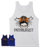 Halloween Pathologist Shirt, Messy Bun Girl Shirt, Funny Coworker Gift in Halloween, Scary Costume Team Shirt