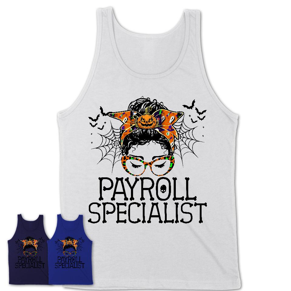 Halloween Payroll Specialist Shirt, Messy Bun Girl Shirt, Funny Coworker Gift in Halloween, Scary Costume Team Shirt
