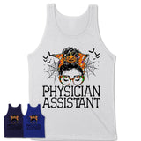 Halloween Physician Assistant Shirt, Messy Bun Girl Shirt, Funny Coworker Gift in Halloween, Scary Costume Team Shirt