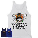Halloween Physician Liaison Shirt, Messy Bun Girl Shirt, Funny Coworker Gift in Halloween, Scary Costume Team Shirt